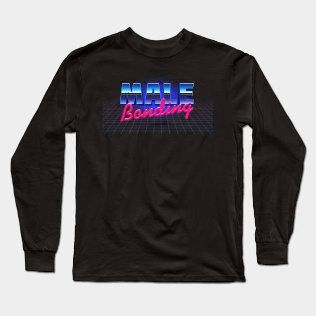 Male Bonding - 80s Style Slogan Graphic Design Long Sleeve T-Shirt by DankFutura